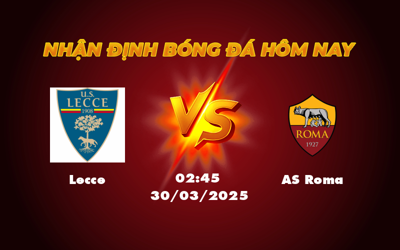 Nhận định và Soi kèo Lecce vs AS Roma Cơ hội thuộc về đội khách 1 lecce as roma 30 03 seria a