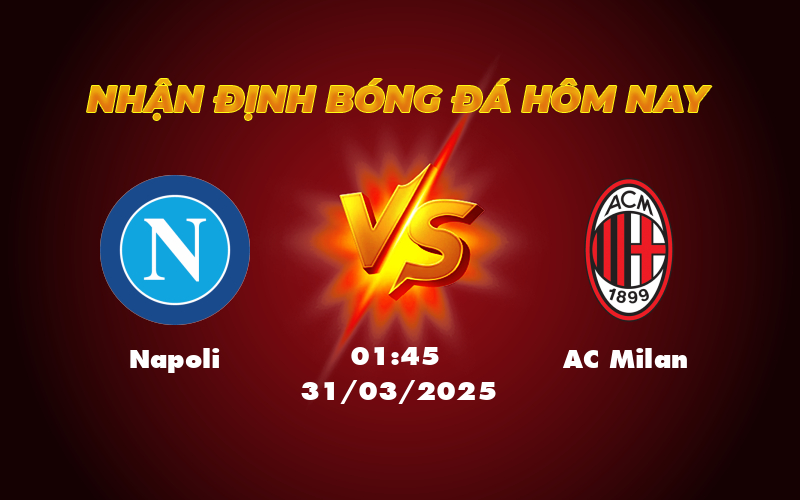 Nhận định Soi Kèo Napoli vs AC Milan Cuộc Chạm Trán Cân Não tại Serie A 1 napoli ac milan 31 03 seria a