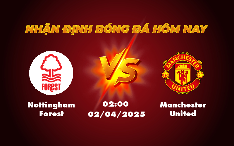 Nhận định soi kèo Nottingham Forest vs Manchester United Cuộc đụng độ tâm điểm tại Ngoại hạng Anh 1 nottingham forest manchester united 02 04 ngoai hang anh
