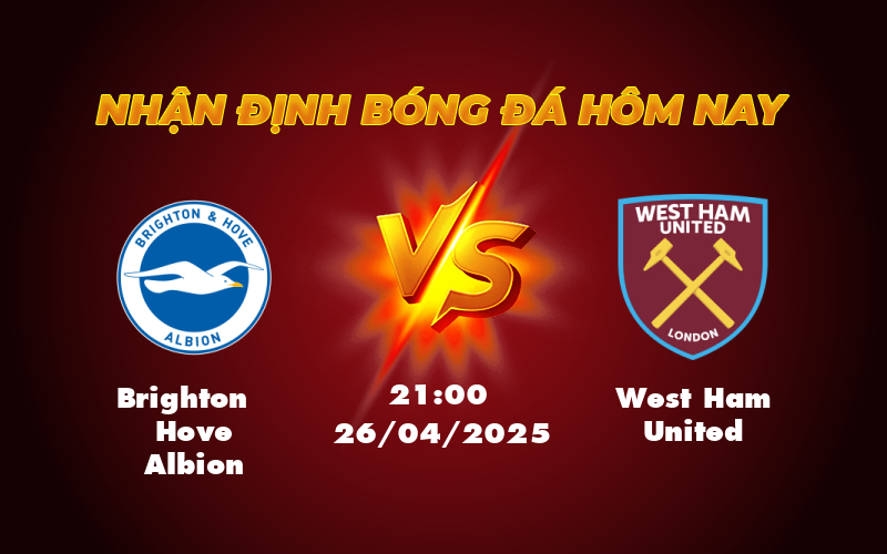 Nhận định soi kèo Brighton Hove Albion vs West Ham United Cuộc chiến cân tài cân sức 1 brighton hove albion west ham united 26 04 ngoai hang anh