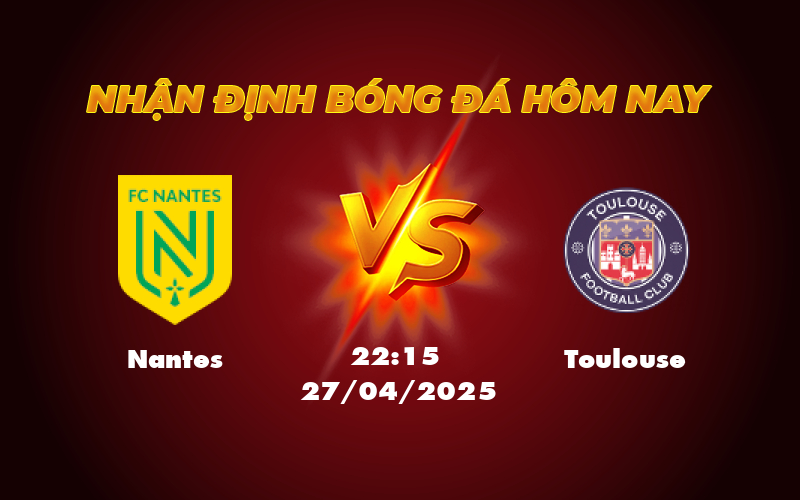 Nhận định soi kèo Nantes vs Toulouse Căng thẳng trong cuộc đua trụ hạng 1 nantes toulouse 27 04 ligue 1