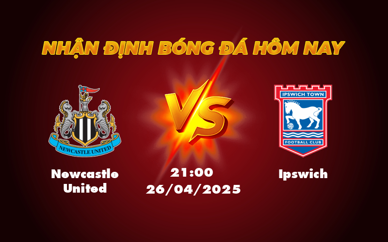 Soi kèo trận Newcastle United vs Ipswich Lợi thế vượt trội cho đội chủ nhà 1 newcastle united ipswich 26 04 ngoai hang anh