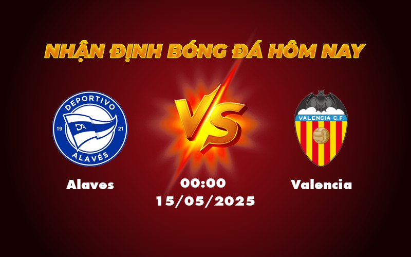 Nhận định soi kèo trận đấu Alaves vs Valencia La Liga ngày 15/05 1 alaves valencia 15 05 la liga