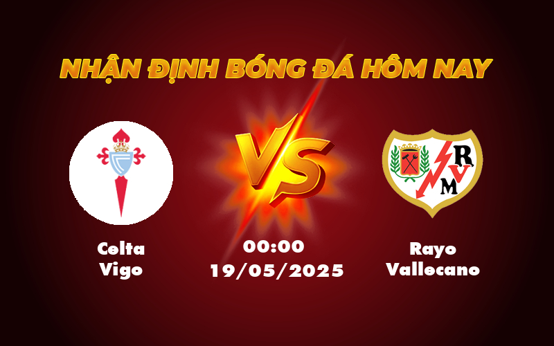 Nhận định soi kèo Celta Vigo vs Rayo Vallecano Cuộc chiến Top 8 kịch tính 1 celta vigo rayo vallecano 19 05 la liga