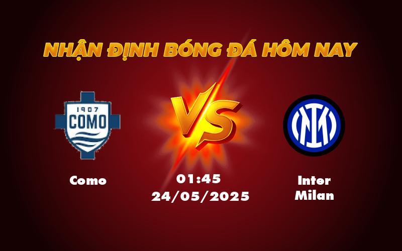 Nhận định soi kèo trận đấu Como vs Inter Milan Quyết tâm của đội khách 1 como inter milan 24 05 seria a