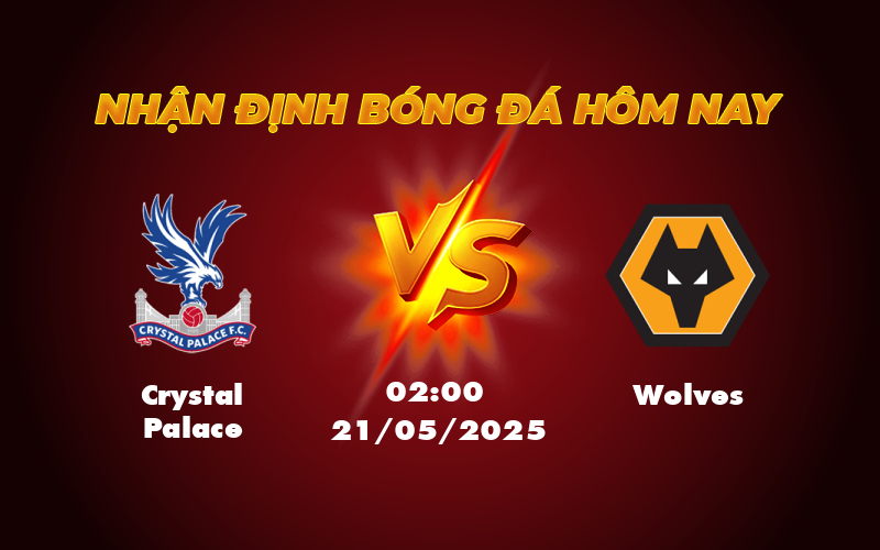 Soi kèo Crystal Palace vs Wolves Cuộc chạm trán khó đoán tại Ngoại hạng Anh 1 crystal palace wolves 21 05 ngoai hang anh