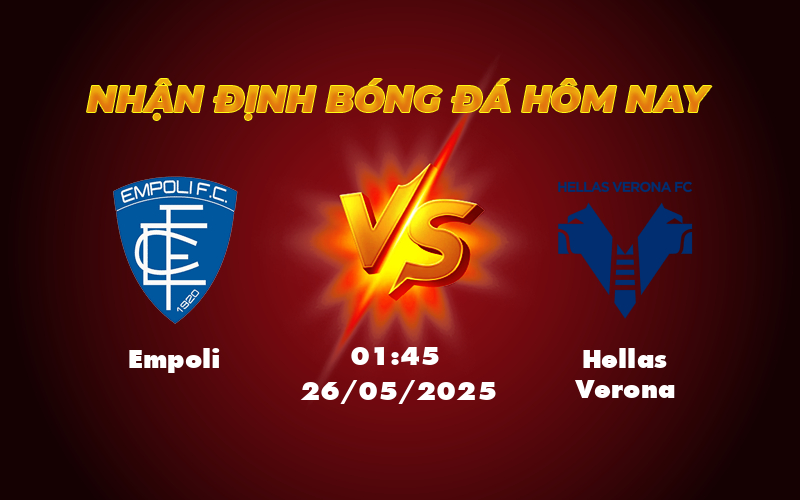 Nhận định soi kèo trận đấu Empoli vs Hellas Verona Cuộc chiến không khoan nhượng 1 empoli hellas verona 26 05 seria a