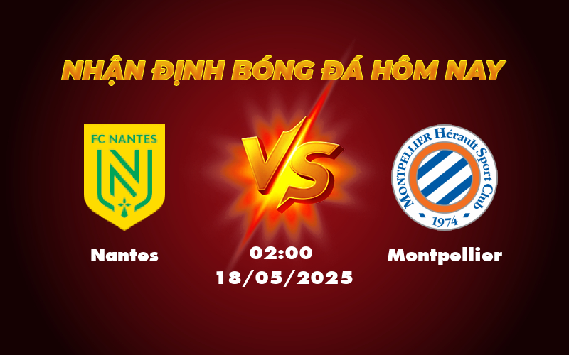 Soi kèo Nantes vs Montpellier 02:00 ngày 18/05 Cơ hội nào cho đội khách 1 nantes montpellier 18 05 ligue 1