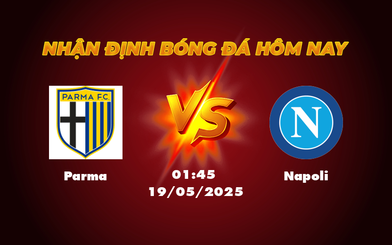 Nhận định soi kèo Parma vs Napoli Thử thách lớn cho đội bóng của Fabio Pecchia 1 parma napoli 19 05 seria a