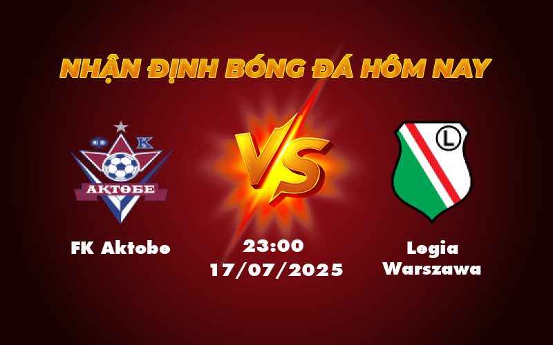 Nhận định soi kèo FK Aktobe vs Legia Warszawa Cơ hội nào cho đội chủ nhà 1 fk aktobe legia warszawa 17 07 c2