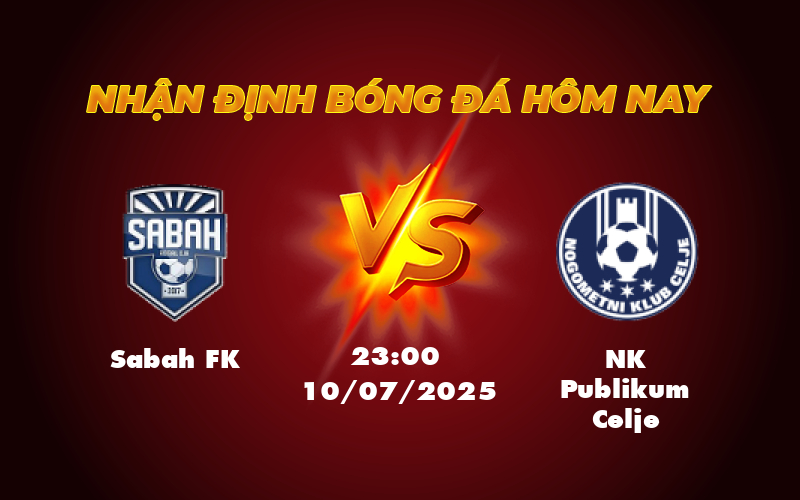 Nhận định trận Sabah FK vs NK Publikum Celje Cân tài cân sức tại sân chơi C2 1 sabah fk nk publikum celje 10 07 c2