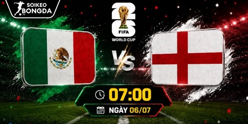 Kèo Nhà Cái Mexico Vs Anh – Vòng 1/8 World Cup 07h00 Ngày 06/07/2026 1 Kèo Nhà Cái Mexico Vs Anh – Vòng 1/8 World Cup 07h00 Ngày 06/07/2026