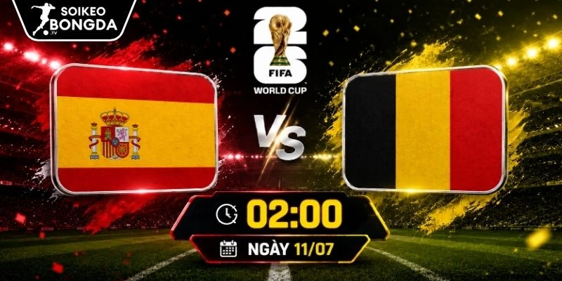 Kèo Nhà Cái Tây Ban Nha Vs Bỉ – Vòng Loại Trực Tiếp World Cup 02h00 11/07/2026 1 Kèo Nhà Cái Tây Ban Nha Vs Bỉ – Vòng Loại Trực Tiếp World Cup 02h00 11/07/2026